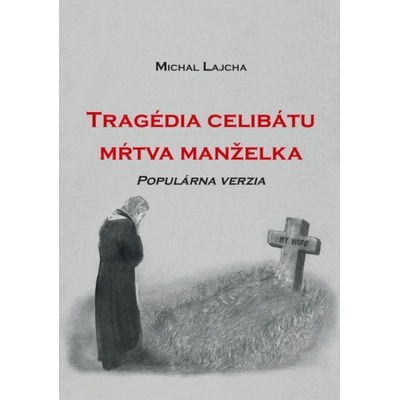 Tragédia celibátu: Mŕtva manželka - Michal Lajcha