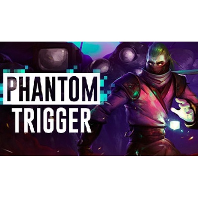 Phantom Trigger