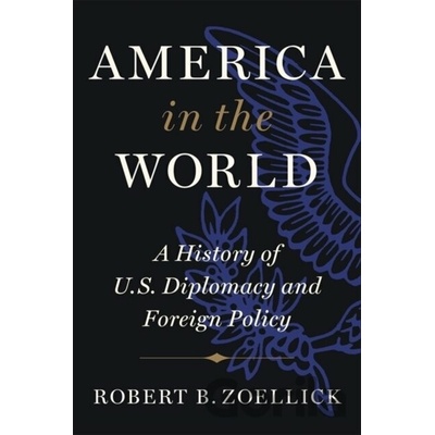 America in the World - Robert B. Zoellick
