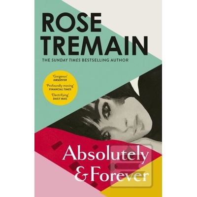 Absolutely and Forever - Rose Tremain