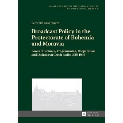 Broadcast Policy in the Protectorate of Bohemia and Moravia | Peter Richard Pinard