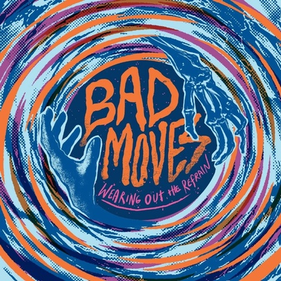 Bad Moves - WEARING OUT THE REFRAIN CD