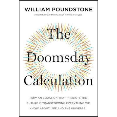 The Doomsday Calculation - William Poundstone