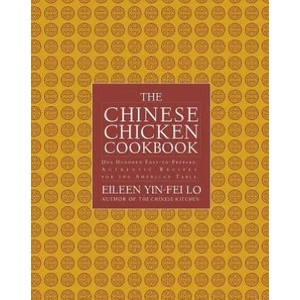 The Chinese Chicken Cookbook: 100 Easy-To-Prepare, Authentic Recipes for the AME | Eileen Yin-Fei Lo, San Yan Wong (ISBN: 9781476732077)