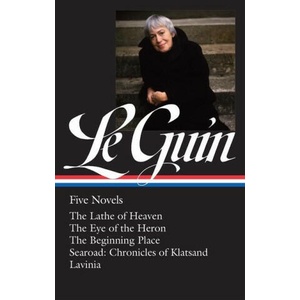 Ursula K. Le Guin: Five Novels (Loa #379): The Lathe of Heaven / The Eye of the Heron / The Beginning Place / Searoad / Lavinia (ISBN: 9781598537734)