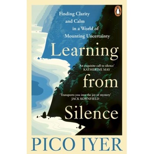Learning from Silence | Pico Iyer (ISBN: 9781804952733)