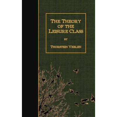 The Theory of the Leisure Class
