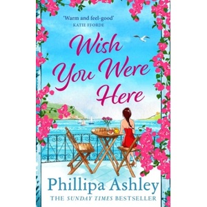 Wish You Were Here | Phillipa Ashley (ISBN: 9781035401376)