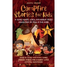 Campfire Stories for Kids Part II: 20 Scary and Funny Short Horror Stories for Children while Camping or for Sleepovers Nelson JohnnyPaperback