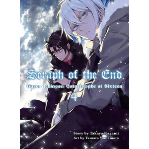 Seraph of the End: Guren Ichinose, Catastrophe at Sixteen, Vol. 4 (ISBN: 9781945054303)