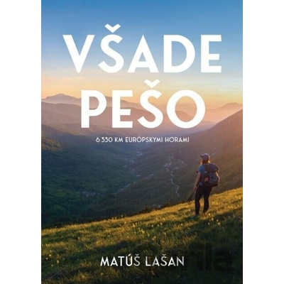 Všade pešo: 6330 km európskymi horami