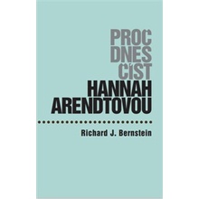 Proč dnes číst Hannah Arendtovou? - Richard J. Bernstein