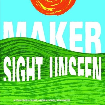 MAKER - SIGHT UNSEEN CD