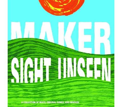 MAKER - SIGHT UNSEEN CD