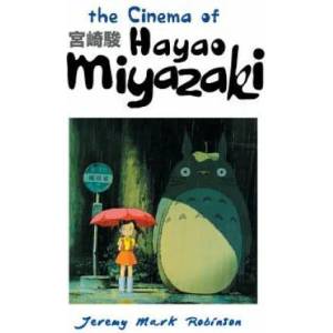Cinema of Hayao Miyazaki | Jeremy Mark Robinson (ISBN: 9781861713360)