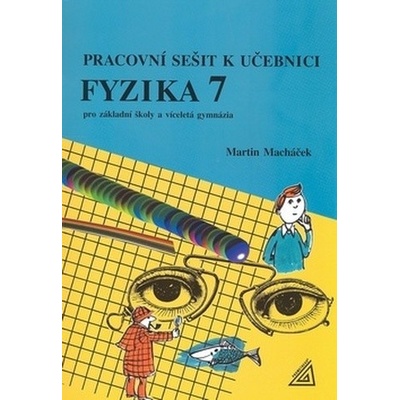 Pracovní sešit k učeb.Fyzika 7 Martin Macháček