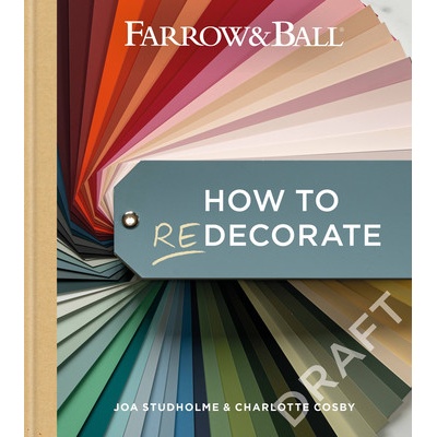 Farrow and Ball How to Redecorate - Joa Studholme, Charlotte Cosby