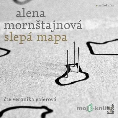 Slepá mapa - Alena Mornštajnová - Čte Veronika Gajerová