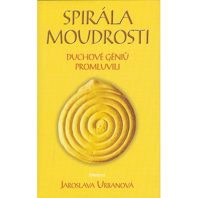 Spirála moudrosti -- Duchové géniů promluvili - Jaroslava Urbanová, Jaromír Skřivánek