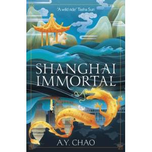 Shanghai Immortal | A. Y. Chao (ISBN: 9781399717410)