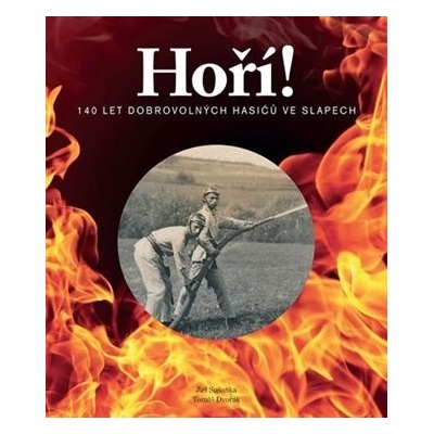 Hoří! 140 let dobrovolných hasičů ve Slapech