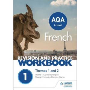 AQA A-level French Revision and Practice Workbook: Themes 1 and 2 | Séverine Chevrier-Clarke, Karine Harrington (ISBN: 9781510417731)