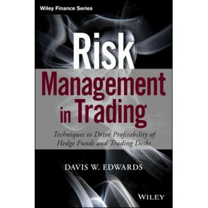 Risk Management in Trading - Techniques to Drive Profitability of Hedge Funds and Trading Desks | Davis Edwards (ISBN: 9781118768587)