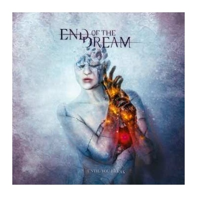 End Of The Dream - Until You Break CD