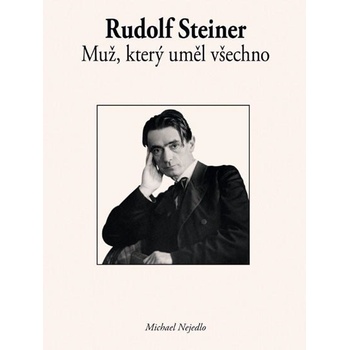 Rudolf Steiner - Muž, který uměl všechno - Nejedlo Michael