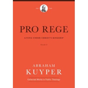 PRO REGE | Abraham Kuyper, Jordon J. Ballor, Melvin Flikkema (ISBN: 9781577996729)