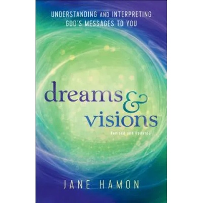 Dreams and Visions - Understanding and Interpreting God`s Messages to You | Jane Hamon