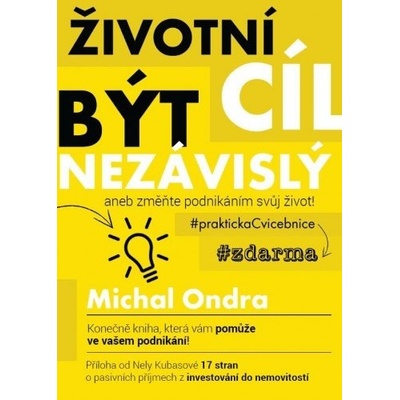 Životní cíl: být NEZÁVISLÝ aneb změňte podnikáním svůj život!