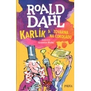 Karlík a továrna na čokoládu - Roald Dahl