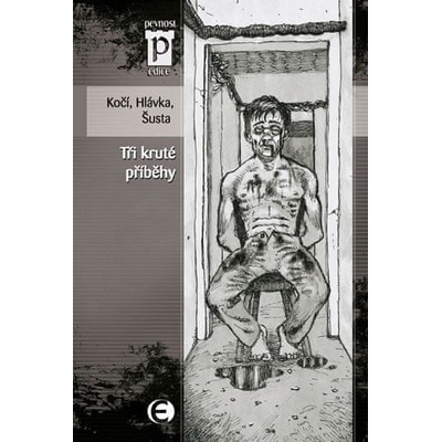Tři kruté příběhy - Jan Hlávka, Kočí Jakub D., Richard Šusta