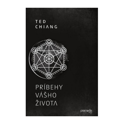 Príbehy vášho života Ted Chiang SK