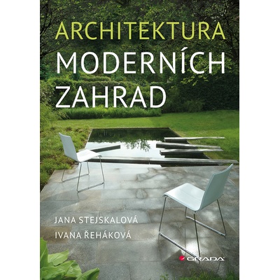 Architektura moderních zahrad Jana Stejskalová, Ivana Řeháková