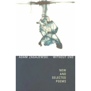 Without End: New and Selected Poems | Adam Zagajewski, Zagajewski Adam, Clare Cavanagh (ISBN: 9780374528614)