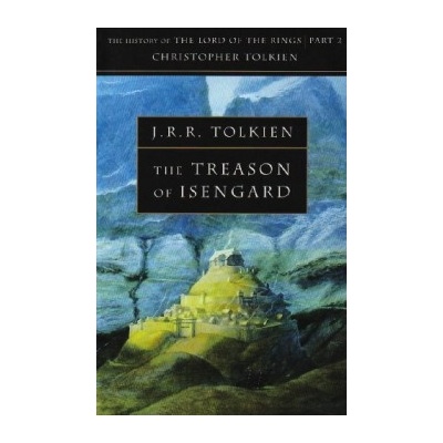 HISTORY OF MIDDLE-EARTH, V. 7: TREASON OF ISENGARD