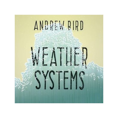 Bird Andrew - Weather Systems -Remast- LP