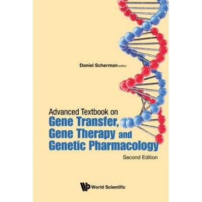 Advanced Textbook On Gene Transfer, Gene Therapy And Genetic Pharmacology: Principles, Delivery And Pharmacological And Biomedical Applications Of Nuc | Daniel Scherman