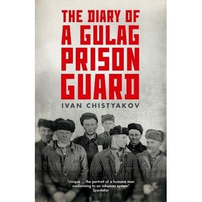 The Diary of a Gulag Prison Guard - Ivan Chistyakov