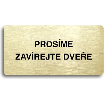 ACCEPT Piktogram PROSÍME ZAVÍREJTE DVEŘE - zlatá tabulka - černý tisk bez rámečku