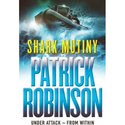 The Shark Mutiny - Patrick Robinson