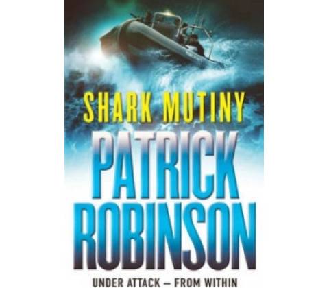 The Shark Mutiny - Patrick Robinson