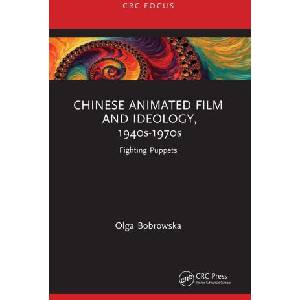 Chinese Animated Film and Ideology, 1940s-1970s | Olga Bobrowska (ISBN: 9781032148939)