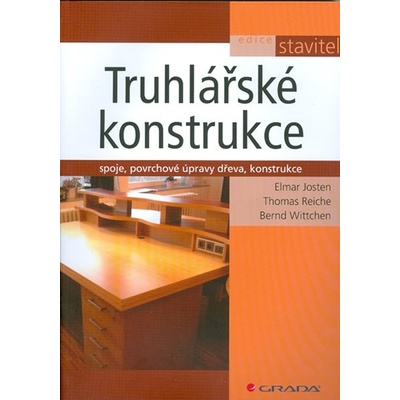 Truhlářské konstrukce - Elmar Josten, Thomas Reiche, Bernd Wittchen
