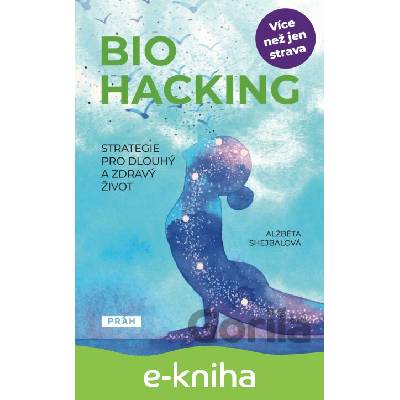 E-kniha Biohacking - Strategie pro dlouhý a zdravý život - Alžběta Shejbalová