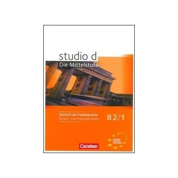 studio d: Die Mittelstufe B2/1 Sprach und Prüfungstraining příprava ke zkoušce