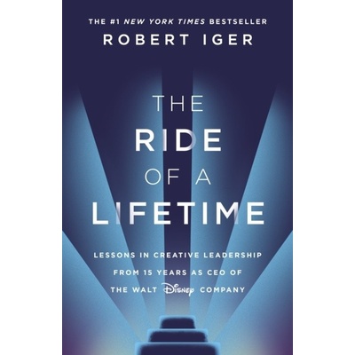 The Ride of a Lifetime - Robert Iger