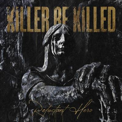 Killer Be Killed - Reluctant Hero LP